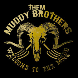 Them Muddy Brothers | WELCOME TO THE MUDD