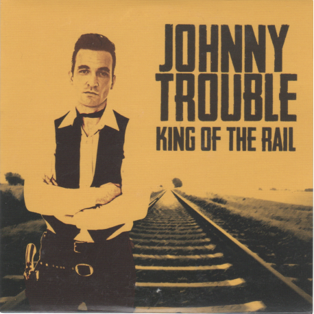 CD "KING OF THE RAIL" Johnny Trouble